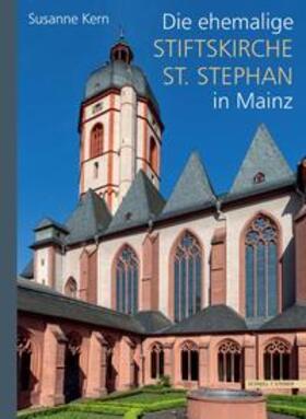 Kern |  Die ehemalige Stiftskirche St. Stephan in Mainz | Buch |  Sack Fachmedien
