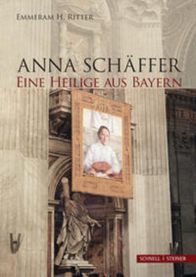 Ritter |  Anna Schäffer. Eine Heilige aus Bayern | Buch |  Sack Fachmedien
