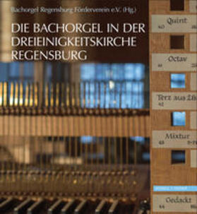 Weindl |  Die Bachorgel in der Dreieinigkeitskirche Regensburg | Buch |  Sack Fachmedien