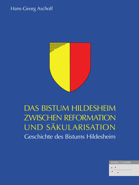 Aschoff |  Das Bistum Hildesheim zwischen Reformation und Säkularisation | Buch |  Sack Fachmedien