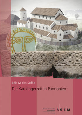 Miklós Szöke |  Die Karolingerzeit in Pannonien | Buch |  Sack Fachmedien