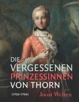 Welten |  Die vergessenen Prinzessinnen von Thorn (1700-1794) | Buch |  Sack Fachmedien