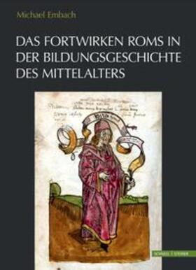 Embach |  Das Fortwirken Roms in der Bildungsgeschichte des Mittelalters | Buch |  Sack Fachmedien