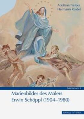 Treiber / Reidel |  Treiber, A: Marienbilder des Malers Erwin Schöppl (1904-1980 | Buch |  Sack Fachmedien