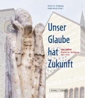 Kath. Pfarramt St. Wolfgang Regensburg / Girg |  Unser Glaube hat Zukunft | Buch |  Sack Fachmedien