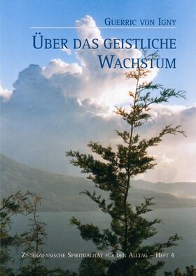 Brem O. Cist. |  Guerric von Igny, Über das geistliche Wachstum | Buch |  Sack Fachmedien