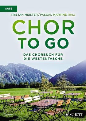 Martiné / Meister |  Chor to go - Das Chorbuch für die Westentasche | Buch |  Sack Fachmedien
