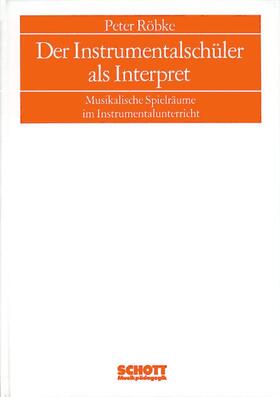 Röbke |  Der Instrumentalschüler als Interpret | Buch |  Sack Fachmedien
