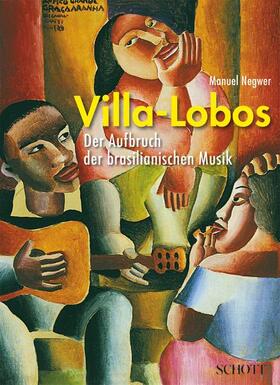Negwer |  Heitor Villa-Lobos | Buch |  Sack Fachmedien