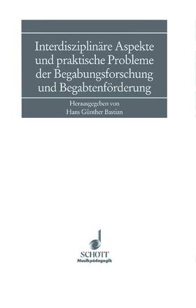 Bastian |  Interdisziplinäre Aspekte und praktische Probleme der Begabungsforschung und Begabtenförderung | Buch |  Sack Fachmedien
