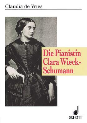 Vries | Die Pianistin Clara Wieck-Schumann | Buch | 978-3-7957-0319-6 | sack.de