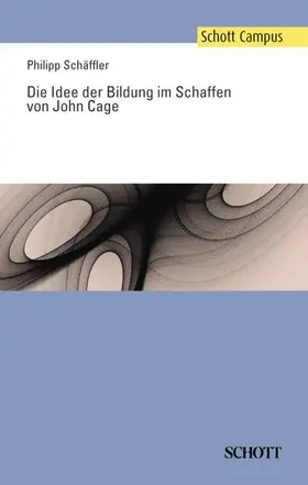 Schäffler |  Die Idee der Bildung im Schaffen von John Cage | Buch |  Sack Fachmedien