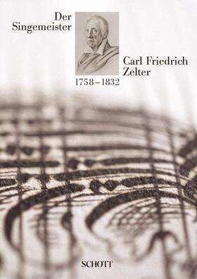 Filips |  Der Singemeister Carl Friedrich Zelter 1758 - 1832 | Buch |  Sack Fachmedien