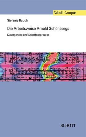 Rauch |  Die Arbeitsweise Arnold Schönbergs | Buch |  Sack Fachmedien