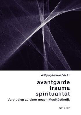 Schultz / Steinke |  Avantgarde, Trauma, Spiritualität | Buch |  Sack Fachmedien