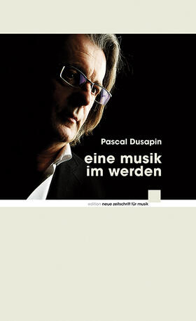 Dusapin / Stoll / Meyer |  Eine Musik im Werden | Buch |  Sack Fachmedien