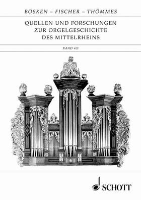 Thömmes / Bösken / Fischer |  Quellen und Forschungen zur Orgelgeschichte des Mittelrheins | Buch |  Sack Fachmedien