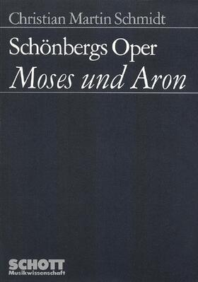 Schmidt |  Schönbergs Oper "Moses und Aron" | Buch |  Sack Fachmedien