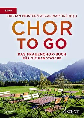 Martiné / Meister |  Chor to go - Das Frauenchorbuch für die Handtasche (SSAA) | Buch |  Sack Fachmedien
