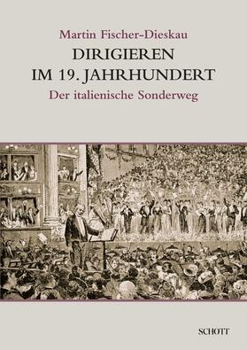 Fischer-Dieskau |  Dirigieren im 19. Jahrhundert | eBook | Sack Fachmedien
