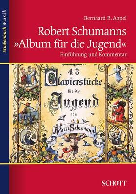 Appel |  Appel, B: Robert Schumanns "Album für die Jugend" | Buch |  Sack Fachmedien