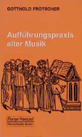 Frotscher / Schaal |  Aufführungspraxis alter Musik | Buch |  Sack Fachmedien