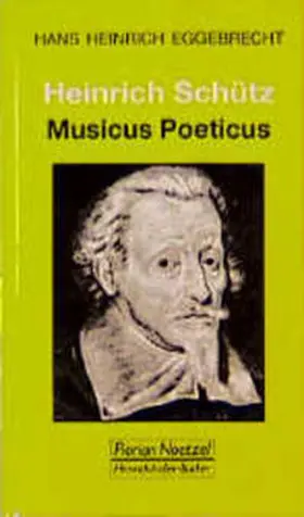 Eggebrecht / Schaal |  Heinrich Schütz - Musicus Poeticus | Buch |  Sack Fachmedien