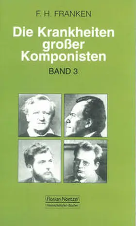 Franken / Schaal |  Die Krankheiten grosser Komponisten / Niccolo Paganini, Richard Wagner, Georges Bizet, Gustav Mahler, MaxReger | Buch |  Sack Fachmedien