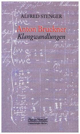 Stenger | Anton Bruckner Klangwandlungen | Buch | 978-3-7959-0988-8 | sack.de