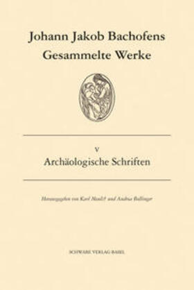 Bachofen / Bollinger / Breitenstein |  Bachofen, J: Gesammelte Werke / Archäologische Schriften | Buch |  Sack Fachmedien