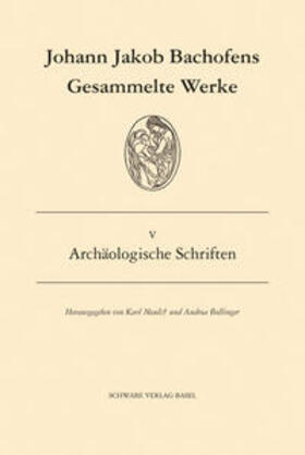 Bachofen / Bollinger / Breitenstein |  Gesammelte Werke / Archäologische Schriften | Buch |  Sack Fachmedien