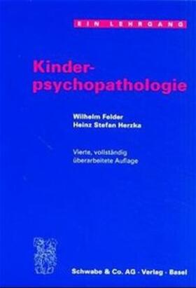 Felder / Herzka |  Kinderpsychopathologie | Buch |  Sack Fachmedien