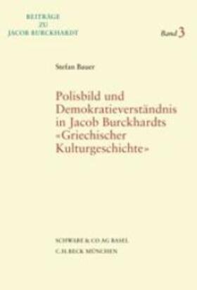 Bauer |  Polisbild und Demokratieverständnis nach Jacob Burckhardts "Griechischer Kulturgeschichte" | Buch |  Sack Fachmedien