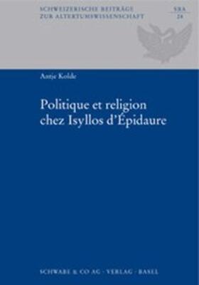 Kolde |  Politique et religion chez Isyllos d'Epidaure | Buch |  Sack Fachmedien