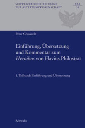 Grossardt | Einführung, Übersetzung und Kommentar zum "Heroikos" von Flavius Philostrat | Buch | 978-3-7965-2203-1 | sack.de