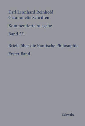 Reinhold / Bondeli |  Gesammelte Schriften 2/1Briefe über die Kantische Philosophie. Erster Band | Buch |  Sack Fachmedien