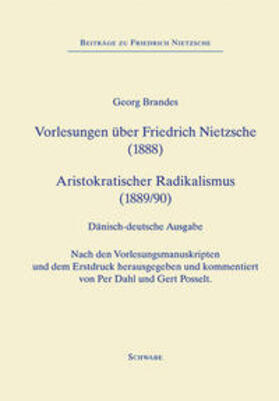 Brandes / Dahl / Posselt |  Forelæsninger om Friedrich Nietzsche (1888), Vorlesungen über Friedrich Nietzsche (1888) – Aristokratisk Radikalisme (1889), Aristokratischer Radicalismus (1890) | Buch |  Sack Fachmedien