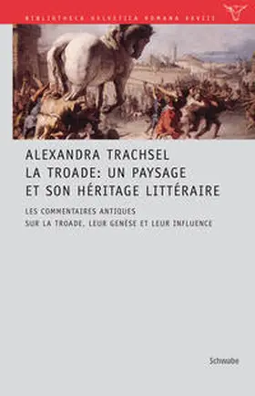 Trachsel / Riedweg |  La Troade: Un paysage et son héritage littéraire | Buch |  Sack Fachmedien