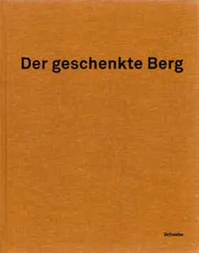 Schwarz / Mettler / Brentano-Motta |  Der geschenkte Berg | Buch |  Sack Fachmedien