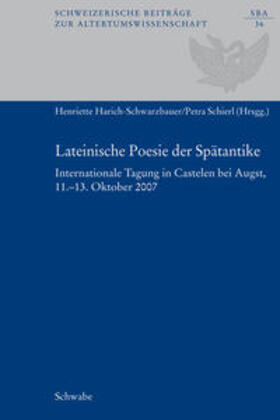 Harich-Schwarzbauer / Schierl | Lateinische Poesie der Spätantike | Buch | 978-3-7965-2411-0 | sack.de