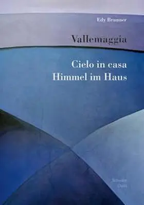 Brunner |  Vallemaggia: Cielo in casa - Himmel im Haus | Buch |  Sack Fachmedien