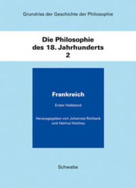 Holzhey / Rohbeck |  Grundriss der Geschichte der Philosophie / Die Philosophie des 18. Jahhunderts 2. 2 Halbbände/ Frankreich | Buch |  Sack Fachmedien