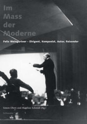 Berger / Obert / Böggemann |  Im Mass der Moderne. Felix Weingartner - Dirigent, Komponist, Autor, Reisender | Buch |  Sack Fachmedien