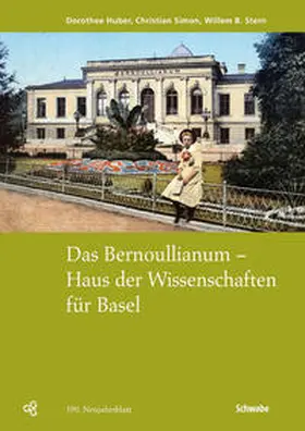 Huber / Simon / Stern |  Das Bernoullianum - Haus der Wissenschaften für Basel | Buch |  Sack Fachmedien