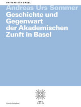 Sommer |  Geschichte und Gegenwart der Akademischen Zunft in Basel | Buch |  Sack Fachmedien