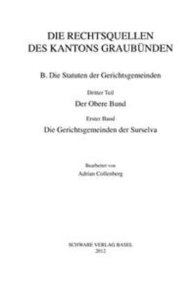 Collenberg |  XV. Abteilung: Die Rechtsquellen des Kantons Graubünden, B. Die Statuten der Gerichtsgemeinden. Dritter Teil: Der Obere Bund. Band 1: Die Gerichtsgemeinden der Surselva | Buch |  Sack Fachmedien