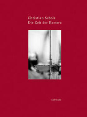 Scholz |  Christian Scholz - Die Zeit der Kamera | Buch |  Sack Fachmedien