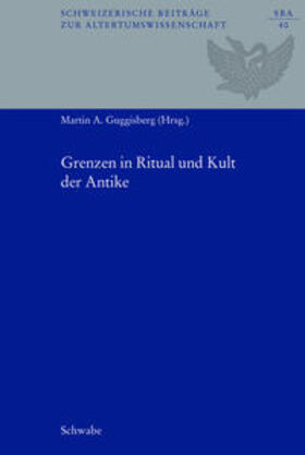 Guggisberg |  Grenzen in Ritual und Kult der Antike | Buch |  Sack Fachmedien