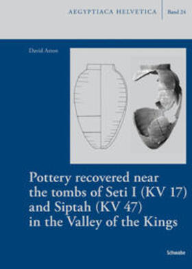 Loprieno / Aston / Valloggia |  Aston, D: Pottery recovered near the tombs of Seti I (KV 17) | Buch |  Sack Fachmedien