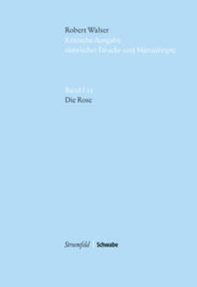Walser / Groddeck / Heerde |  Kritische Robert Walser-Ausgabe (KWA) Kritische Ausgabe sämtlicher Drucke und Manuskripte / Die Rose | Buch |  Sack Fachmedien